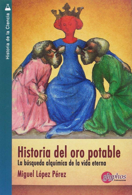 Libro Historia Del Oro Potable: Desde la Antigüedad el Oro ha fascinado a todos los pueblos y culturas del mundo por su 