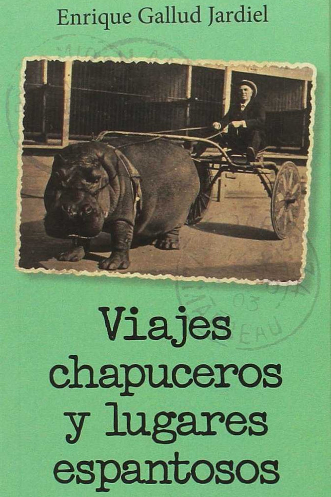 Libro Viajes Chapuceros Y Lugares Espantosos: .