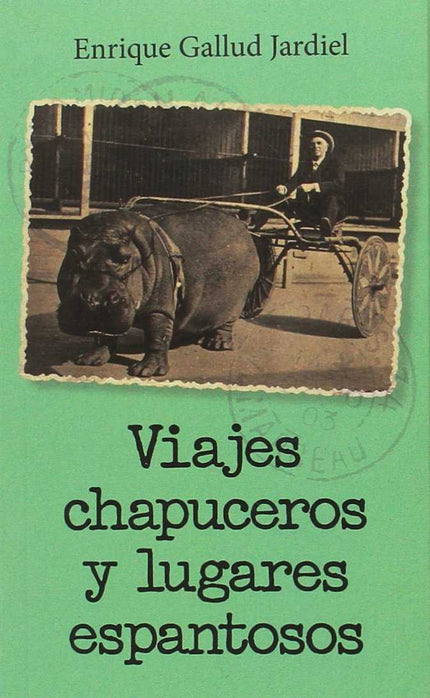 Libro Viajes Chapuceros Y Lugares Espantosos: .