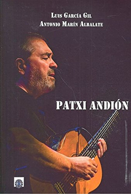 Libro Patxi Andión: Si hay alguien que ha sabido cantar la dignidad de los derrotados, el deslumbramiento de una mujer e