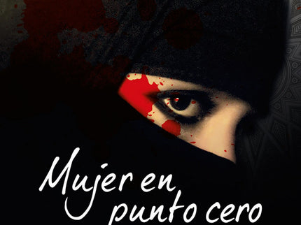 Libro Mujer En Punto Cero: 'Todos los hombres que he conocido solo me han inspirado un deseo: el de alzar la mano y deja