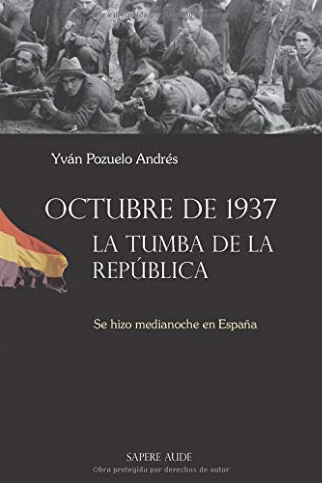OCTUBRE DE 1937 LA TUMBA DE LA REPUBLICA - Yvan Pozuelo Andres - Tapa blanda