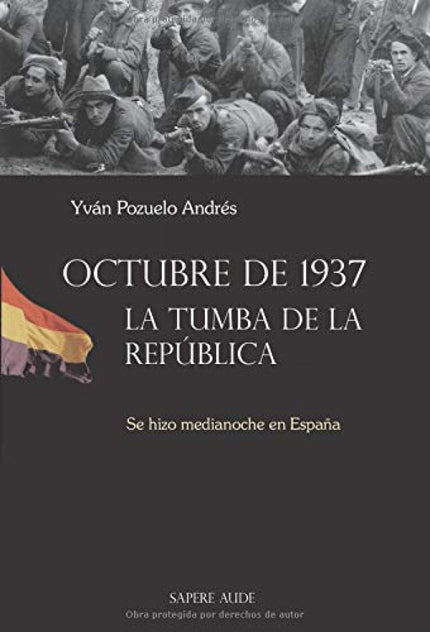 OCTUBRE DE 1937 LA TUMBA DE LA REPUBLICA - Yvan Pozuelo Andres - Tapa blanda