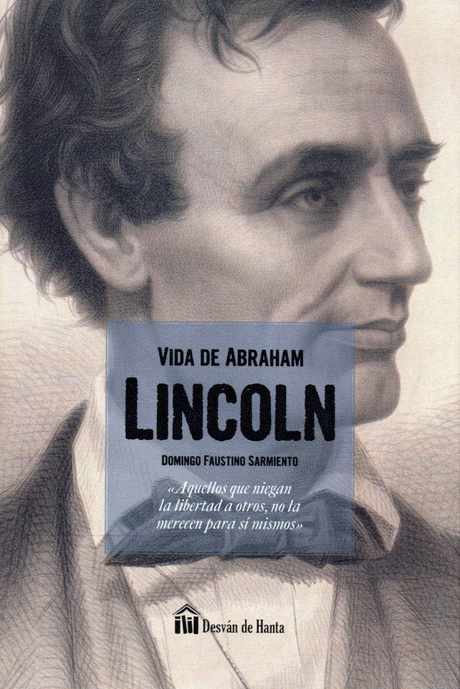 Libro La Vida De Abraham Lincoln: Faustino Sarmiento tomó la pluma para narrar la vida de Lincoln justo después de producirse su asesinato. Esta es, así pues, la primera biografía del gran hombre, escrita desde el pálpito del presente por alguien cuya vida tuvo muchos paralelismos con la del mítico presidente, pues su autor, además de escritor, docente, periodista y militar, fue un destacado político y estadista que llegó a presidir Argentina entre 1868 y 1874.