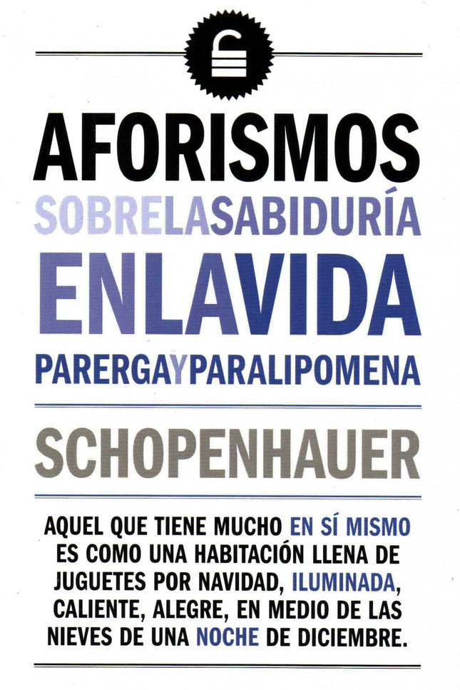 Libro Aforismos Sobre La Sabiduría En La Vida: A esta obra debe Schopenhauer buena parte de su celebridad. Escrita después de su texto principal, El mundo como voluntad y representación, en ella recogió las ideas fundamentales de su visión del mundo, y lo hizo alejándose todavía más del estilo de la