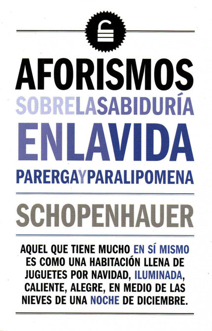 Libro Aforismos Sobre La Sabiduría En La Vida: A esta obra debe Schopenhauer buena parte de su celebridad. Escrita después de su texto principal, El mundo como voluntad y representación, en ella recogió las ideas fundamentales de su visión del mundo, y lo hizo alejándose todavía más del estilo de la