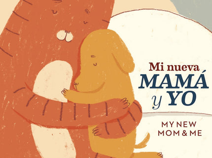 Libro Mi Nueva Mamá Y Yo;my New Mom &amp;me: La nueva mamá es una gata, esta noble gata decide adoptar y cuidar a un perrito abandonado. Los dos son nuevos en esto.