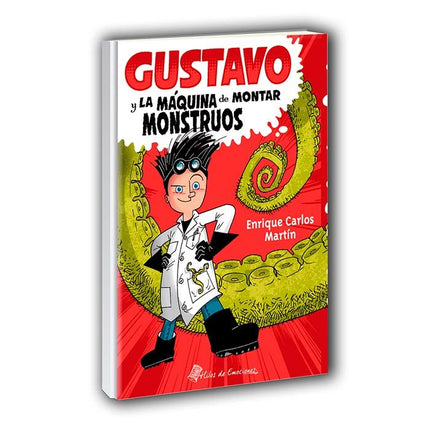 Gustavo y la máquina de montar monstruos - Enrique Carlos Martín Rodríguez - Tapa blanda