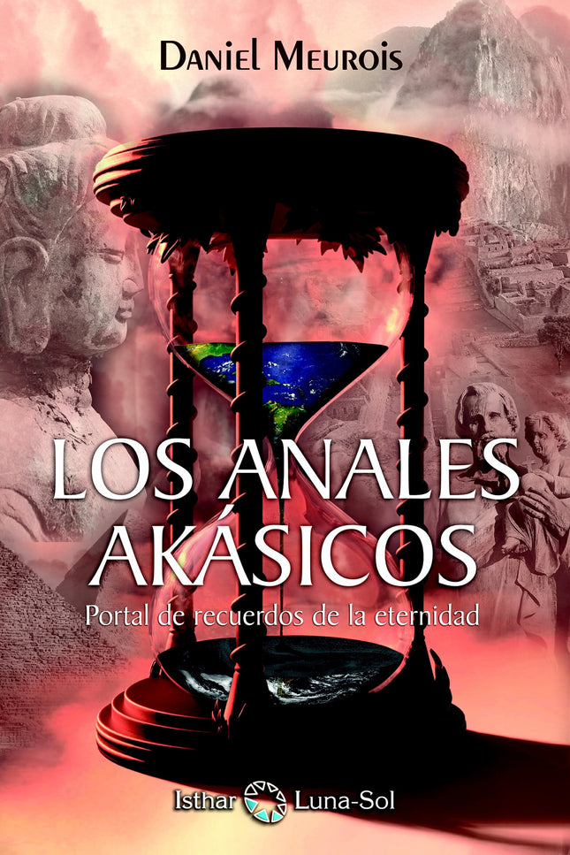Libro Los Anales Akasicos: Viajar a través del Tiempo es sin duda uno de los más viejos sueños de la humanidad. . . ¿Se 