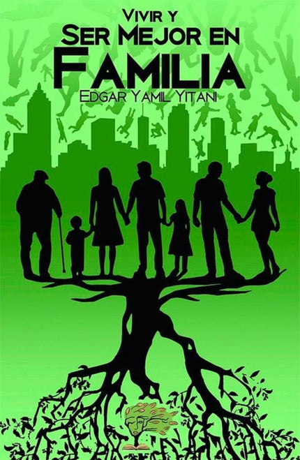 Libro Vivir Y Ser Mejor En Familia: .