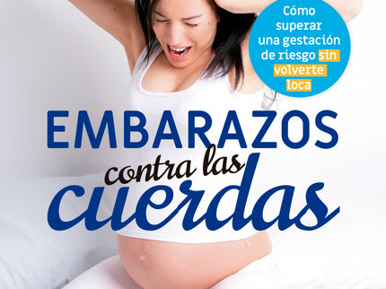 Libro Embarazos Contra Las Cuerdas: Dicen que la gestación es una de las etapas más ilusionantes de la mujer y de su par