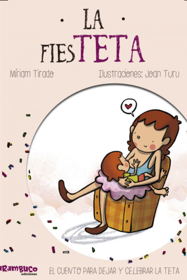 Libro La Fiesteta: La madre de Noah toma la decisión de dejar de dar el pecho a su hija. Para explicárselo a la niña, re