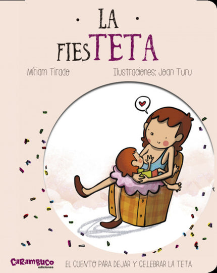 Libro La Fiesteta: La madre de Noah toma la decisión de dejar de dar el pecho a su hija. Para explicárselo a la niña, re