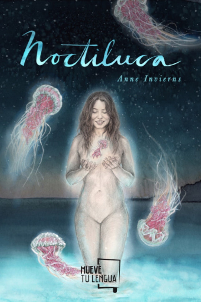 Libro Noctiluca: Atrapa lunares en lo alto de mis hombros y crearemos burbujas en las que volar. Pisemos los charcos aun