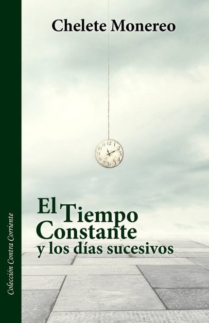 Libro El Tiempo Constante Y Los Días Sucesivos: Todos los humanos tienen su testigo pero la mayoría lo ignoran. Yo soy el testigo de Eva.