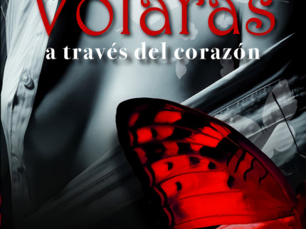 Libro Volarás A Través Del Corazón: Todo principio tiene un final y cada historia tiene su momento. La decisión ha llegado para Marian, que aún no entiende cómo su corazón puede estar dividido en dos: Alan y Carlos, dos hombres, dos vidas, dos formas de sentir.