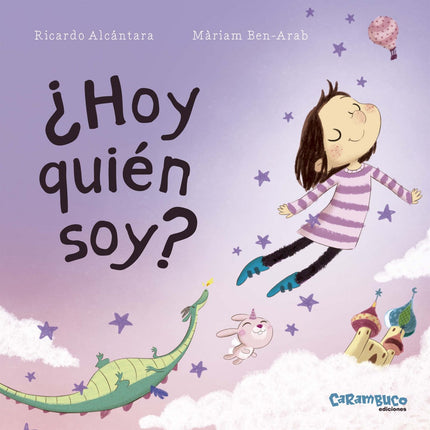 Libro ¿hoy Quién Soy Yo?: La imaginación y la necesidad de soñar son herramientas imprescindibles en el aprendizaje emocional de niñas y niños, especialmente en circunstancias vitales difíciles de transitar. Trata, con sensibilidad y ternura, la diversidad en los modelos familiares desde la óptica de los más pequeños.