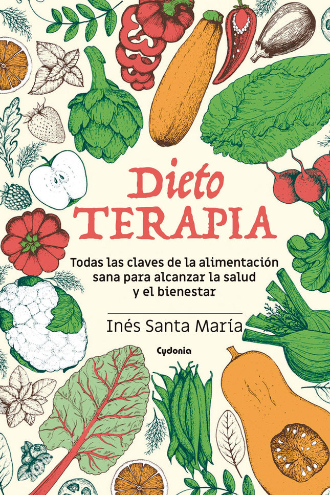 Libro Dietoterapia: Inés Santa María explica, en un lenguaje sencillo y accesible, todas las pautas de alimentación y la