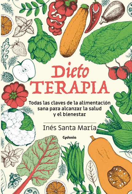 Libro Dietoterapia: Inés Santa María explica, en un lenguaje sencillo y accesible, todas las pautas de alimentación y la
