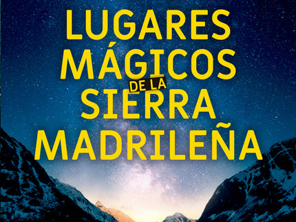 Libro 50 Lugares Mágicos De La Sierra Madrileña: El lector descubrirá relatos legendarios, crónicas misteriosas, tradici