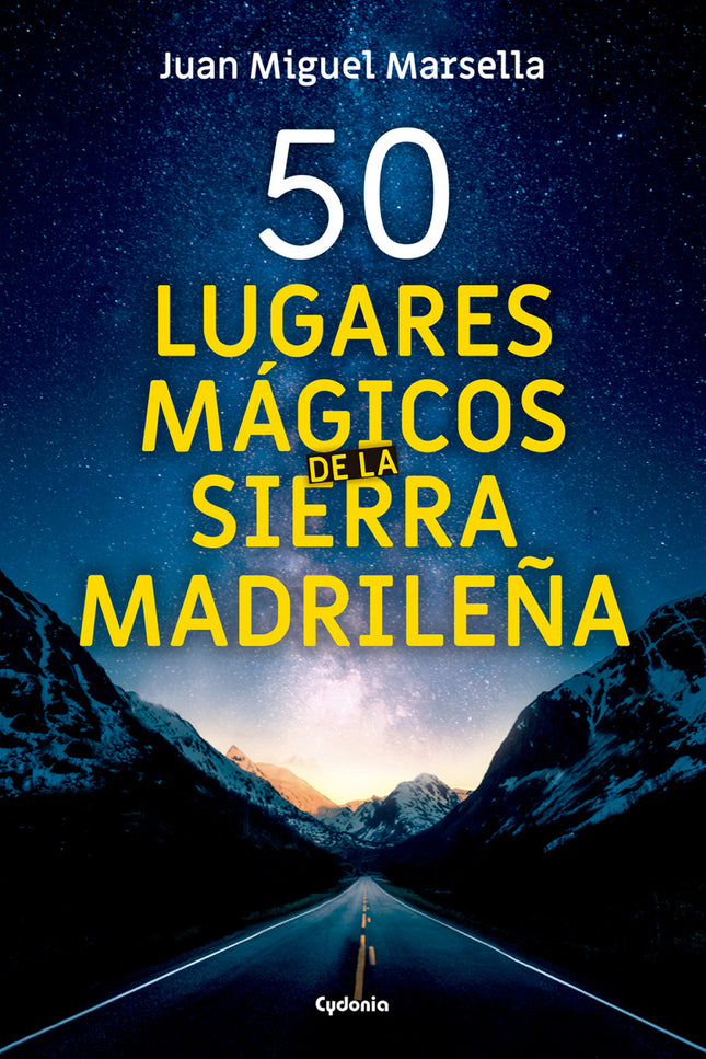 Libro 50 Lugares Mágicos De La Sierra Madrileña: El lector descubrirá relatos legendarios, crónicas misteriosas, tradici