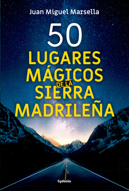 Libro 50 Lugares Mágicos De La Sierra Madrileña: El lector descubrirá relatos legendarios, crónicas misteriosas, tradici