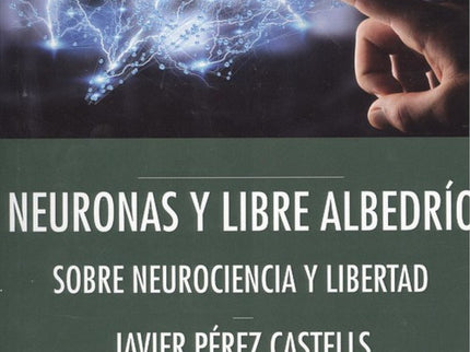 Portada del libro Neuronas Y Libre Albedrío