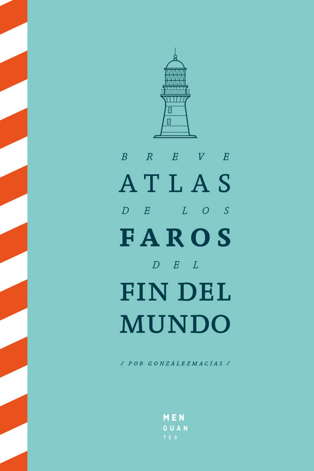 Breve Atlas De Los Faros Del Fin Del Mundo