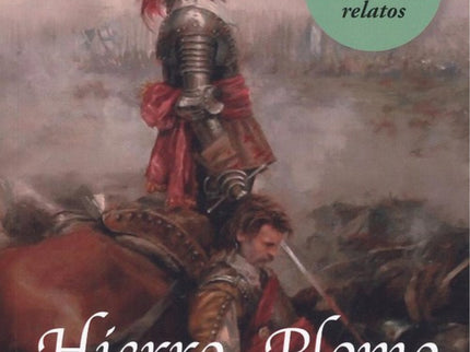 Libro Hierro Y Plomo 3ª Ed. Con Nuevos Relatos: Hierro y Plomo es un pasaporte de embarque a la heroica España de los Tercios Viejos, en la que no se ponía el Sol. Pero también es un viaje por los sentidos.