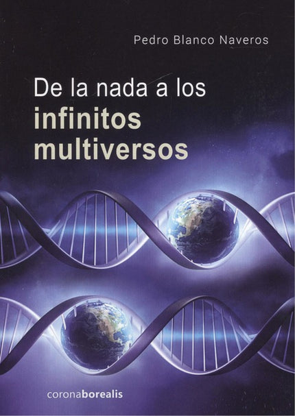 Portada del libro De La Nada A Los Infinitos Multiversos