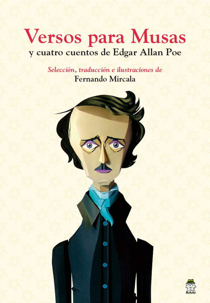 Libro Versos Para Musas Y Cuatro Cuentos De Edgar Allan Poe: Dos artistas unidos a través del espacio y del tiempo en este libro con el amor, la ausencia y la muerte como nexo y razón para que Fernando Mircala haya seleccionado, traducido e ilustrado una veintena de versos y algunos cuentos de Edgar Allan Poe. Annabel Lee, Helena, Marie Louise Shew...