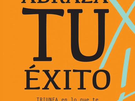 Portada del libro Abraza Tu éxito