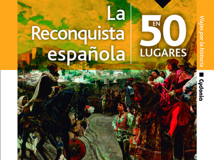 Libro La Reconquista Española En 50 Lugares: 'La batalla de Guadalete en el año 711 abrió un largo paréntesis en la historia de la península Ibérica, que se cerró en 1492 con la toma de Granada. La huella que dejaron esos ocho siglos de ocupación musulmana fue profunda, crucial, palpitante.