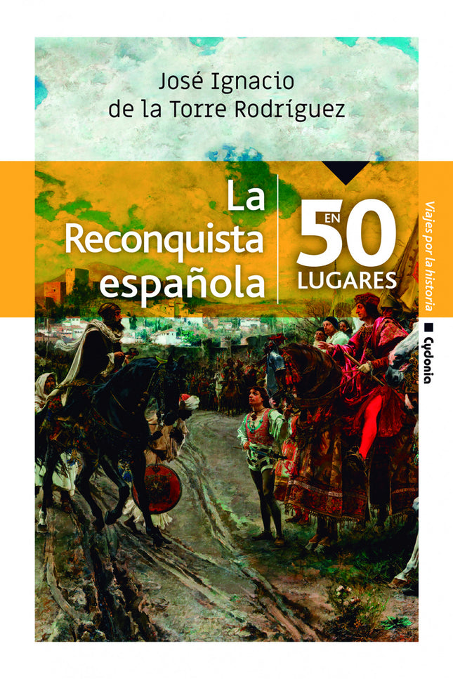 Libro La Reconquista Española En 50 Lugares: 'La batalla de Guadalete en el año 711 abrió un largo paréntesis en la historia de la península Ibérica, que se cerró en 1492 con la toma de Granada. La huella que dejaron esos ocho siglos de ocupación musulmana fue profunda, crucial, palpitante.