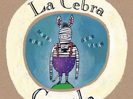 Libro La Cebra Camila: . . . Un día, al salir de casa, el viento bandido se llevó siete rayas de su vestido. Una araña, 