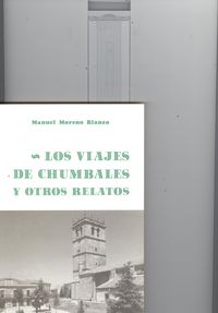 Los Viajes De Chumbales Y Otros Relatos