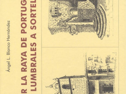 Libro Por La Raya De Portugal, De Lumbrales A Sortelha: .