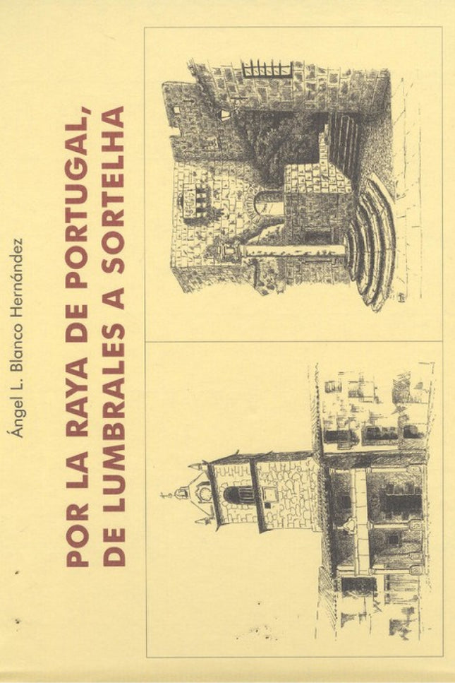 Libro Por La Raya De Portugal, De Lumbrales A Sortelha: .