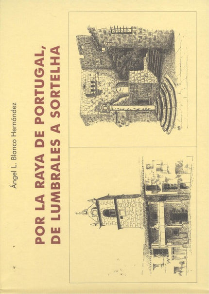 Libro Por La Raya De Portugal, De Lumbrales A Sortelha: .