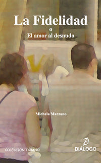 La fidelidad o el amor al desnudo - Michela Marzano - Tapa blanda
