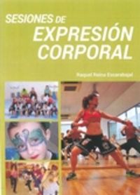 Libro Sesiones De Expresión Corporal: Este libro proporciona una visión de la Expresión Corporal centrada en sus etapas 