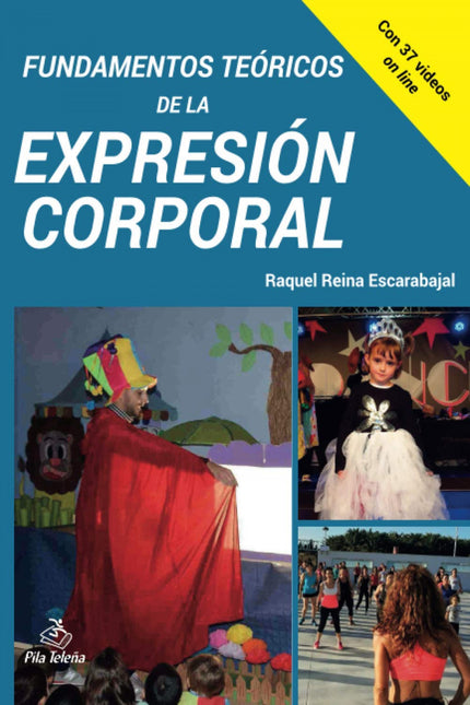 Libro Fundamentos Teóricos De La Expresión Corporal: La Educación física debe contribuir al desarrolo armónico e integral del ser humnao.