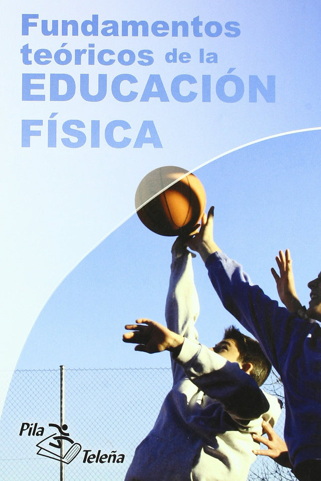 Libro Fundamentos Teoricos De La Educacion Fisica: Este libro trata sobre los fundamentos teóricos de la Educación Físic