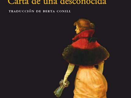 Libro Carta De Una Desconocida: 'Sólo quiero hablar contigo, decírtelo todo por primera vez. Tendrías que conocer toda m