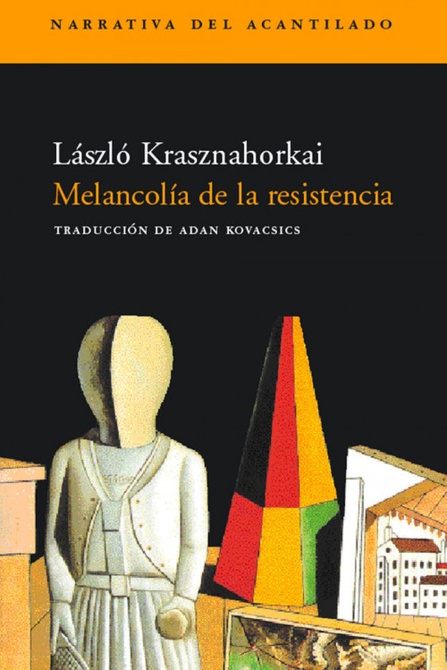 Libro Melancolia De La Resistencia: Tragicómica y melancólica, esta novela nos presenta un mundo plúmbeo y totalitario, 
