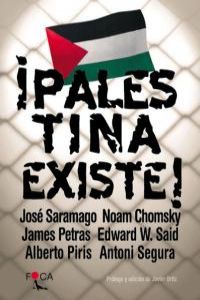 Libro ¡palestina Existe!: Los autores denuncian, desde diferentes perspectivas, cómo Israel desarrolla una estrategia pe