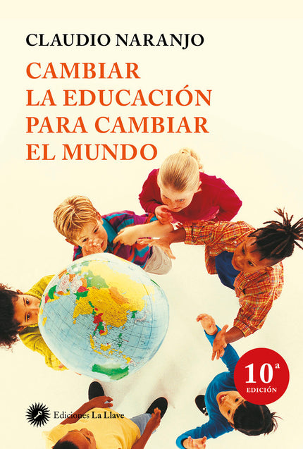 Cambiar la educación para cambiar el mundo - Claudio Naranjo - Tapa blanda