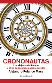 Libro Crononautas: ¿Existen pruebas sobre la existencia deviajeros del tiempo? ¿Puede una cámaraespecial recuperar imáge