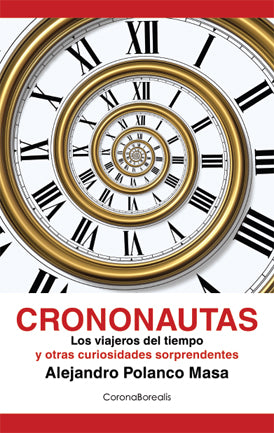 Libro Crononautas: ¿Existen pruebas sobre la existencia deviajeros del tiempo? ¿Puede una cámaraespecial recuperar imáge