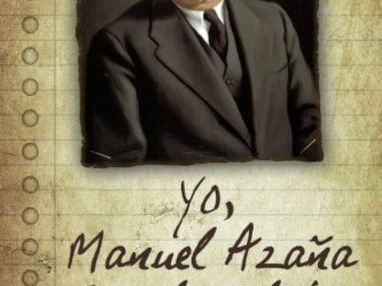 Libro Yo, Manuel Azaña Tomo La Palabra: Manuel Azaña analiza con brillantez los principales acontecimientos de su tiempo